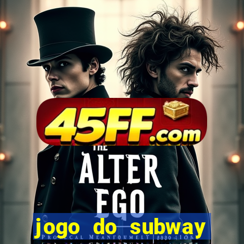 jogo do subway surf de ganhar dinheiro